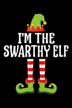 I'M THE SWARTHY ELF: Blank Lined Family Matching Christmas Diary | Best Christmas gift Notebook And Journal | 6x9 Inch 120 Pages White Paper