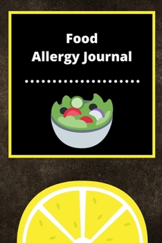 Food Allergy Journal: Discover Food Intolerances and Allergies: (A Food Diary that Tracks your Triggers and Symptoms)