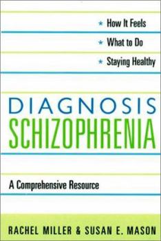 Paperback Diagnosis: Schizophrenia: A Comprehensive Resource for Consumers, Families, and Helping Professionals Book