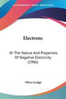 Paperback Electrons: Or The Nature And Properties Of Negative Electricity (1906) Book