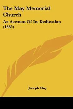 Paperback The May Memorial Church: An Account Of Its Dedication (1885) Book