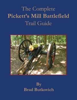 Paperback The Complete Pickett's Mill Battlefield Trail Guide Book