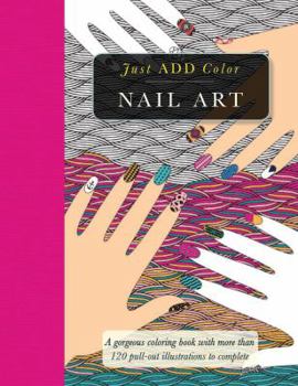 Paperback Nail Art: Gorgeous Coloring Books with More Than 120 Pull-Out Illustrations to Complete Book