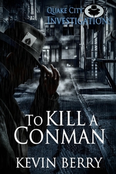 To Kill A Conman - Book #2 of the Quake City Investigations