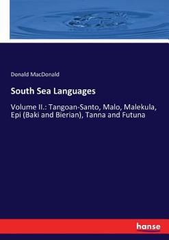 Paperback South Sea Languages: Volume II.: Tangoan-Santo, Malo, Malekula, Epi (Baki and Bierian), Tanna and Futuna Book