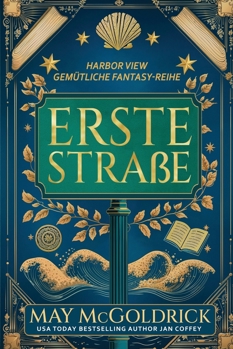 Erste Straße: Kleine Stadt. Große Geheimnisse. Ein Hauch von Magie. Leicht sarkastische Geister. (Harbor View Cozy Fantasy-Reihe)