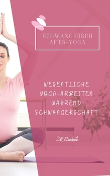Paperback Schwangerschafts-Yoga: Wesentliche Yoga-Arbeiten W?hrend Schwangerschaft [German] Book