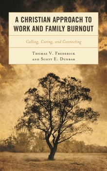 Hardcover Christian Approach to Work and Family Burnout: Calling, Caring, and Connecting Book