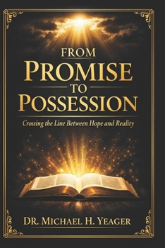 Paperback From Promise to Possession: Crossing the Line Between Hope and Reality Book