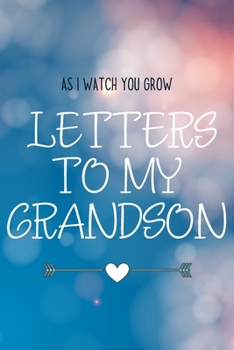 Paperback Letters to my Grandson Journal-Grandparents Journal Appreciation Gift-Lined Notebook To Write In-6"x9" 120 Pages Book 7: Keepsake Gift to Write Memori Book