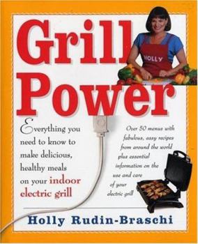 Paperback Grill Power: Everything You Need to Know to Make Delicious, Healthy Meals With Your Indoor Electric Grill Book