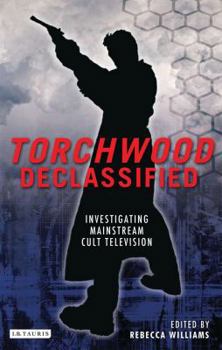 Paperback Torchwood Declassified: Investigating Mainstream Cult Television Book
