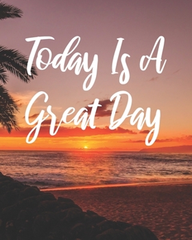 2020 Weekly Planner Today Is A Great Day: Simple Daily Agenda Organizer Jan 1, 2020 to Dec 31, 2020 (Simple Schedule Diary)