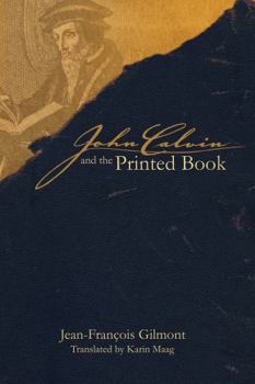 John Calvin and the Printed Book - Book  of the Sixteenth Century Essays & Studies