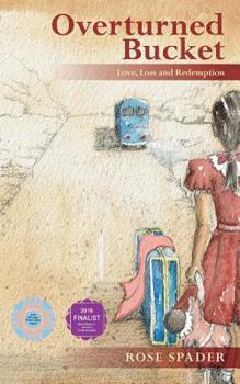 Paperback Overturned Bucket: Love, Loss and Redemption Book