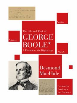 George Boole: His Life and Work