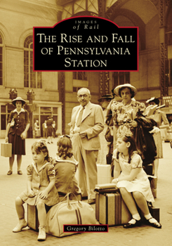 Paperback The Rise and Fall of Pennsylvania Station Book