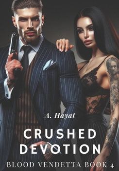 Paperback Crushed Devotion: A Dark Organized Crime Romantic Thriller Book