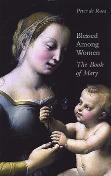 Hardcover Blessed Among Women: The Book of Mary Book