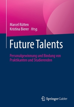 Paperback Future Talents: Personalgewinnung Und Bindung Von Praktikanten Und Studierenden [German] Book