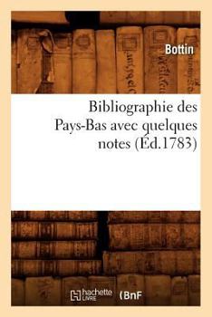 Bibliographie Des Pays-Bas Avec Quelques Notes (A0/00d.1783)