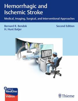 Hardcover Hemorrhagic and Ischemic Stroke: Medical, Imaging, Surgical, and Interventional Approaches Book