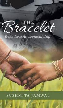 Hardcover The Bracelet: When Love Accomplished Itself Book