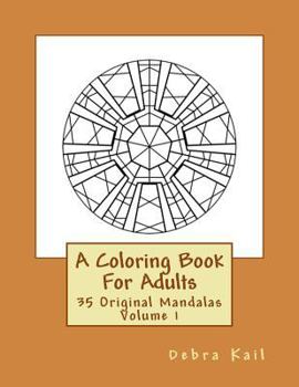 Paperback A Coloring Book For Adults: 35 Original Mandalas For You To Color Book