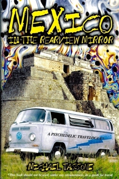 Paperback Mexico in the Rearview Mirror: A Psychedelic Travelogue Book