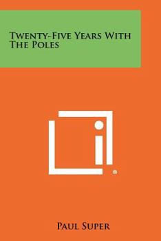 Paperback Twenty-Five Years With The Poles Book