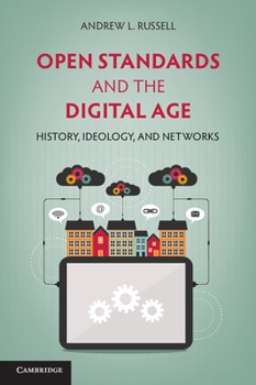 Paperback Open Standards and the Digital Age: History, Ideology, and Networks Book