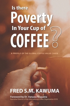Paperback Is There Poverty in Your Cup of Coffee?: An overview of the global coffee value chain Book