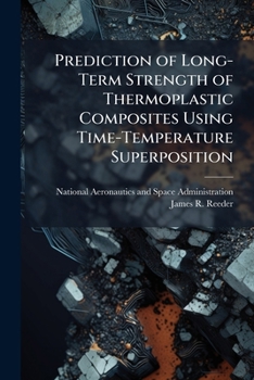 Paperback Prediction of Long-Term Strength of Thermoplastic Composites Using Time-Temperature Superposition Book