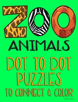 Paperback Zoo Animals: Dot to Dot Puzzles to Connect & Color: Fun Activity for Kids Ages 4 to 10 Book