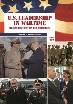 Hardcover U.S. Leadership in Wartime [2 Volumes]: Clashes, Controversy, and Compromise Book