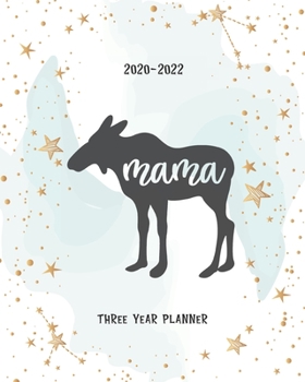 Paperback Mama: Moose Family Agenda Schedule Organiser 36 Months Calendar 2020-2022 Daily Planner Logbook & Journal 3 Year Appointment Book