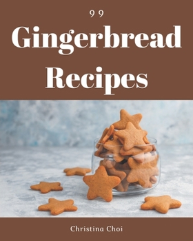 Paperback 99 Gingerbread Recipes: I Love Gingerbread Cookbook! Book
