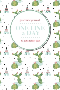 Gratitude Journal | One Line a Day | A 5-Year Memory Book: 5-Year Gratitude Journal | 5-Year Diary | Cactus Notebook for Keepsake Memories and Journaling