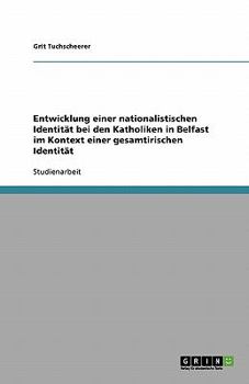 Paperback Entwicklung einer nationalistischen Identität bei den Katholiken in Belfast im Kontext einer gesamtirischen Identität [German] Book