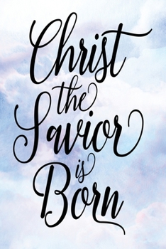 Daily Gratitude Journal: Christ The Savior Is Born | Daily and Weekly Reflection | Positive Mindset Notebook | Cultivate Happiness Diary (Encouraging Quotes and Verses)