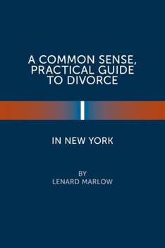 Paperback A Common Sense, Practical Guide to Divorce in New York Book