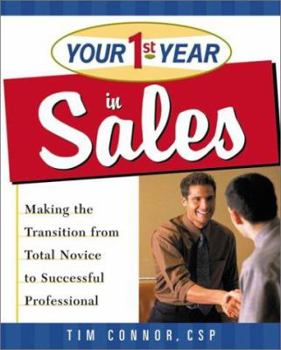 Paperback Your First Year in Sales: Making the Transition from Total Novice to Successful Professional Book