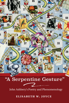 Hardcover A Serpentine Gesture: John Ashbery's Poetry and Phenomenology Book