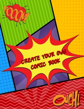 Paperback Create Your Own Comic Book: Draw Your Own Comics - 120 Pages of Fun and Unique Templates / A Large Notebook and Sketchbook for Kids and Adults to Book