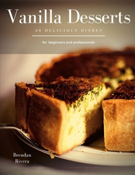 Paperback Vanilla Desserts: 30 delicious dishes for beginners and professionals Book