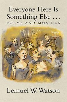 Paperback Everyone Here Is Something Else . . .: Poems and Musings Book