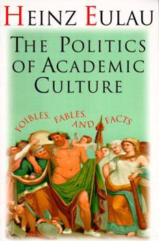 Paperback The Politics of Academic Culture: Foibles, Fables, and Facts Book