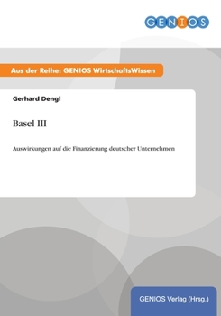 Paperback Basel III: Auswirkungen auf die Finanzierung deutscher Unternehmen [German] Book