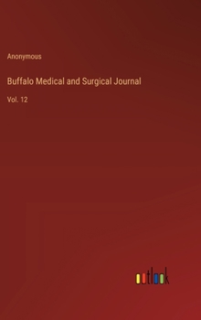Hardcover Buffalo Medical and Surgical Journal: Vol. 12 Book