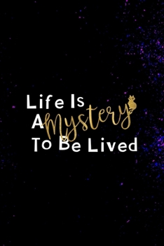 Life Is A Mystery To Be Lived.: All Purpose 6x9 Blank Lined Notebook Journal Way Better Than A Card Trendy Unique Gift Solid Nebula Mystery